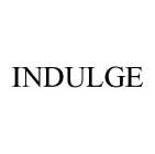 INDULGE