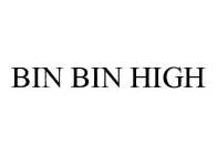 BIN BIN HIGH