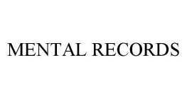 MENTAL RECORDS