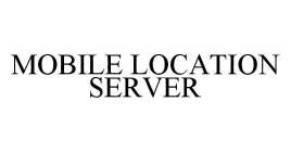 MOBILE LOCATION SERVER