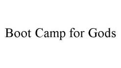 BOOT CAMP FOR GODS
