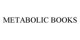 METABOLIC BOOKS