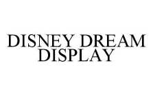 DISNEY DREAM DISPLAY