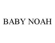 BABY NOAH