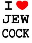 I (HEART) JEW COCK