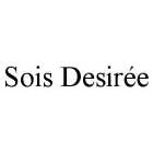 SOIS DESIRÉE