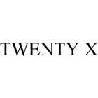 TWENTY X