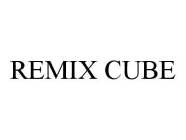 REMIX CUBE