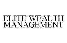 ELITE WEALTH MANAGEMENT