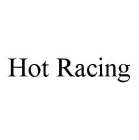 HOT RACING