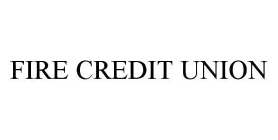 FIRE CREDIT UNION