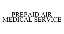 PREPAID AIR MEDICAL SERVICE