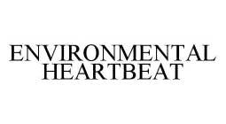 ENVIRONMENTAL HEARTBEAT