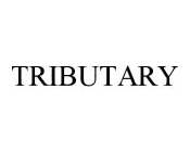 TRIBUTARY