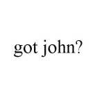 GOT JOHN?