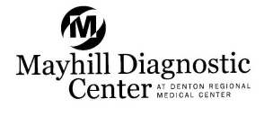 M MAYHILL DIAGNOSTIC CENTER AT DENTON REGIONAL MEDICAL CENTER