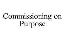 COMMISSIONING ON PURPOSE