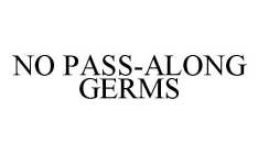 NO PASS-ALONG GERMS