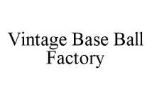 VINTAGE BASE BALL FACTORY