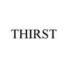 THIRST