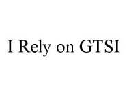 I RELY ON GTSI