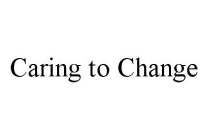 CARING TO CHANGE