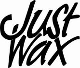 JUST WAX