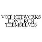 VOIP NETWORKS DON'T RUN THEMSELVES