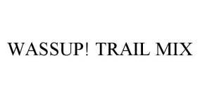 WASSUP! TRAIL MIX
