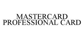 MASTERCARD PROFESSIONAL CARD