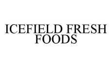 ICEFIELD FRESH FOODS