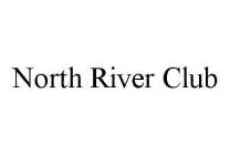 NORTH RIVER CLUB