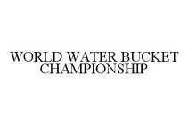 WORLD WATER BUCKET CHAMPIONSHIP