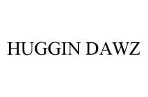 HUGGIN DAWZ