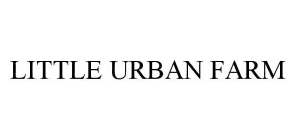 LITTLE URBAN FARM