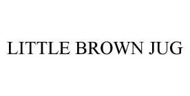 LITTLE BROWN JUG