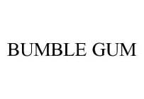 BUMBLE GUM