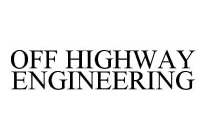 OFF HIGHWAY ENGINEERING