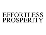 EFFORTLESS PROSPERITY