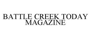 BATTLE CREEK TODAY MAGAZINE