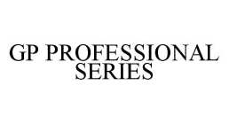 GP PROFESSIONAL SERIES