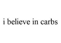 I BELIEVE IN CARBS