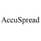 ACCUSPREAD