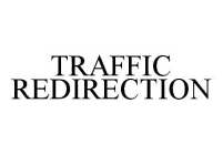 TRAFFIC REDIRECTION