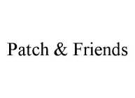 PATCH & FRIENDS