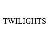 TWILIGHTS