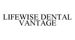 LIFEWISE DENTAL VANTAGE