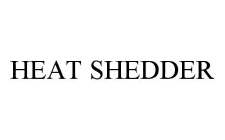 HEAT SHEDDER