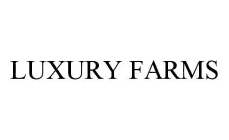 LUXURY FARMS