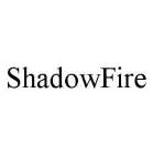 SHADOWFIRE